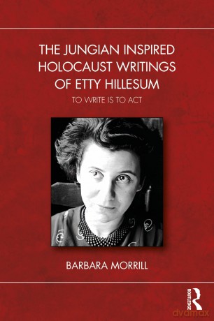 The Jungian Inspired Holocaust Writings of Etty Hillesum: To Write is to Act - Barbara Morrill [KSIĄŻKA]