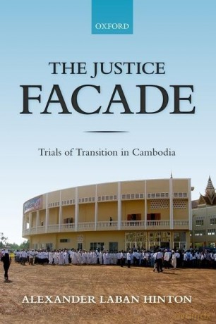 The Justice Facade: Trials of Transition in Cambodia - Alexander Hinton [KSIĄŻKA]