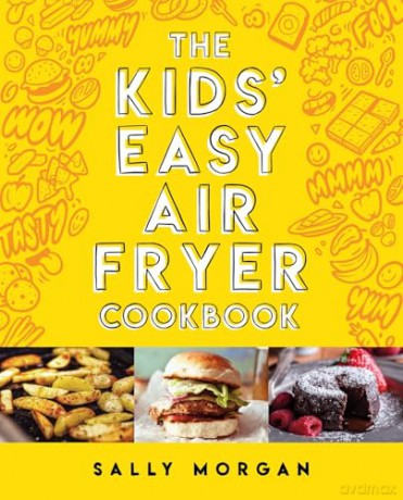 The Kids' Easy Air Fryer Cookbook Perfect for aspiring young chefs - Sally Morgan [KSIĄŻKA]