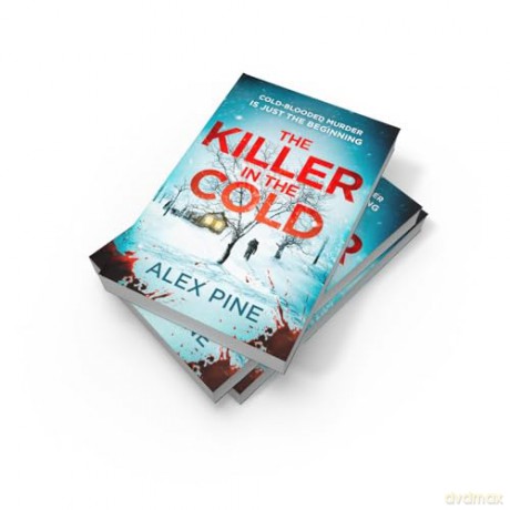 The Killer in the Cold: Uncover the most chilling NEW thriller of 2024: Book 5 (DI James Walker series) - Alex Pine [KSIĄŻKA]