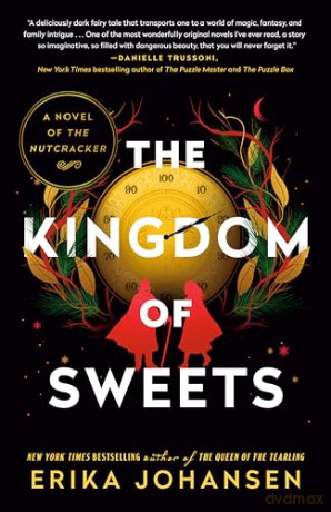 The Kingdom of Sweets: A Novel of the Nutcracker - Erika Johansen [KSIĄŻKA]