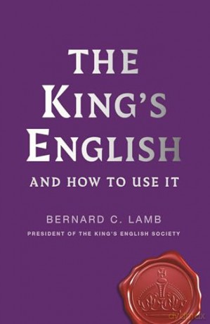 The King's English: And How to Use It - Bernard C. Lamb [KSIĄŻKA]