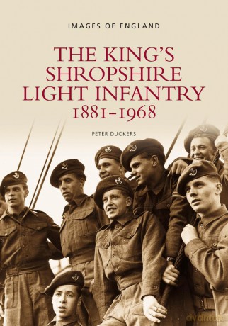 The King's Shropshire Light Infantry 1881-1968: Images of England - Shropshire Regimental Museum [KSIĄŻKA]
