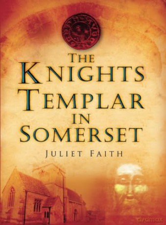 The Knights Templar in Somerset - Juliet Faith [KSIĄŻKA]