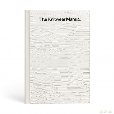 The Knitwear Manual: An Industry Guide to Knitwear Design - Fashionary [KSIĄŻKA]