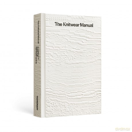 The Knitwear Manual: An Industry Guide to Knitwear Design - Fashionary [KSIĄŻKA]