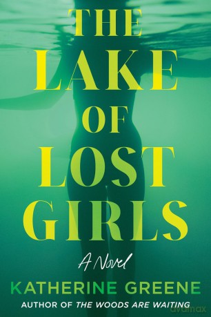The Lake of Lost Girls: A Novel - Katherine Greene [KSIĄŻKA]