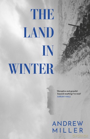 The Land in Winter: The new novel from the award-winning author of Pure - Andrew Miller [KSIĄŻKA]