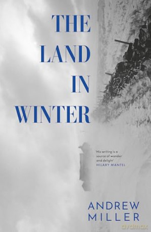 The Land in Winter: The new novel from the award-winning author of Pure - Andrew Miller [KSIĄŻKA]