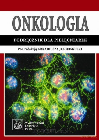 Onkologia. Podręcznik dla pielęgniarek [KSĄŻKA]