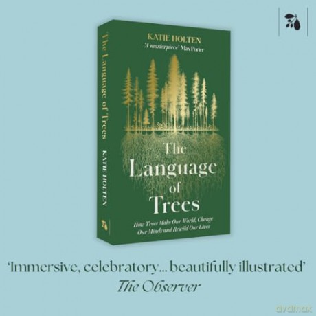 The Language of Trees: How Trees Make Our World, Change Our Minds and Rewild Our Lives - Katie Holten [KSIĄŻKA]