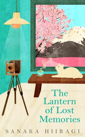 The Lantern of Lost Memories: A charming and heartwarming story for fans of cosy Japanese fiction - Sanaka Hiiragi [KSIĄŻKA]