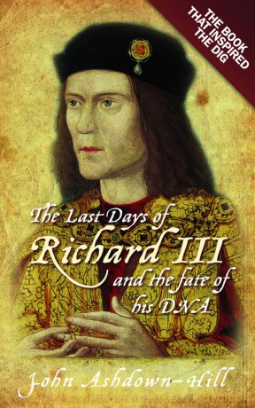 The Last Days of Richard III and the fate of his DNA: The Book that Inspired the Dig - John Ashdown-Hill [KSIĄŻKA]