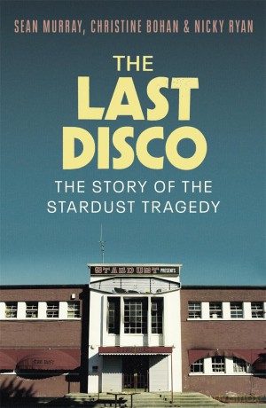 The Last Disco: The story of the Stardust tragedy - Sean Murray [KSIĄŻKA]