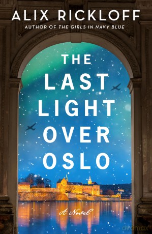 The Last Light over Oslo: A Novel - Alix Rickloff [KSIĄŻKA]
