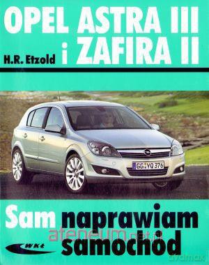 Opel Astra III i Zafira II wyd. 2011 [KSĄŻKA]