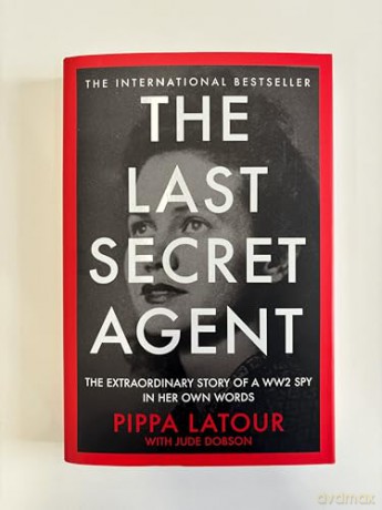 The Last Secret Agent: The Extraordinary Story of a WW2 Spy in Her Own Words - Pippa Latour [KSIĄŻKA]