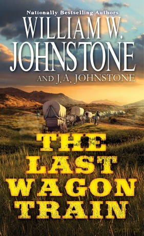 The Last Wagon Train - William W. Johnstone [KSIĄŻKA]