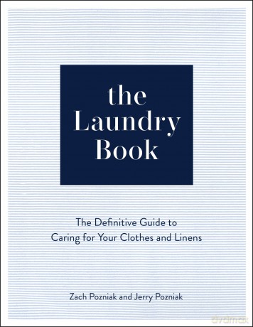 The Laundry Book: The Definitive Guide to Caring for Your Clothes and Linens - Zach Pozniak [KSIĄŻKA]