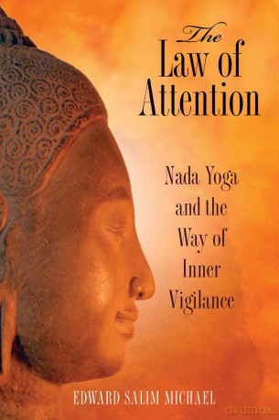 The Law of Attention: Nada Yoga and the Way of Inner Vigilance - Edward Salim Michael [KSIĄŻKA]