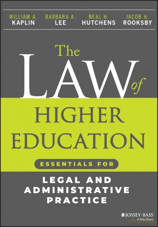 The Law of Higher Education: Essentials for Legal and Administrative Practice - William A. Kaplin [KSIĄŻKA]