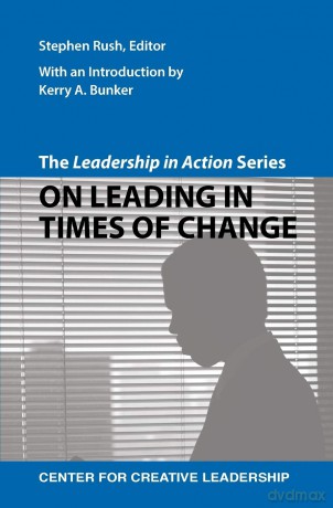 The Leadership in Action Series: On Leading in Times of Change - Stephen Rush [KSIĄŻKA]