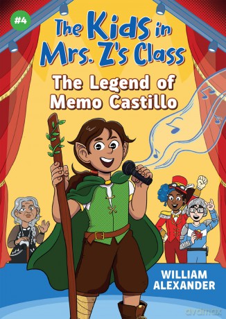 The Legend of Memo Castillo (The Kids in Mrs. Z's Class #4) - William Alexander [KSIĄŻKA]