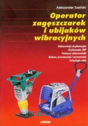 Operator zagęszczarek i ubijaków wibracyjnych [KSĄŻKA]