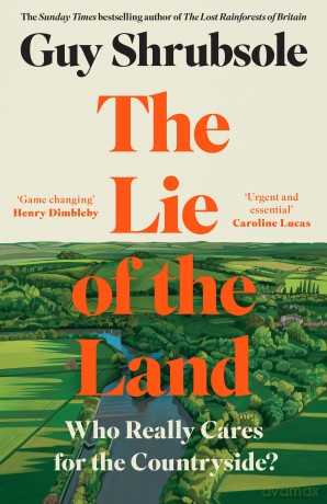 The Lie of the Land: By the Sunday Times bestselling author of The Lost Rainforests of Britain - Guy Shrubsole [KSIĄŻKA]