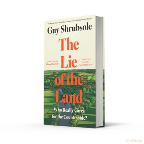 The Lie of the Land: By the Sunday Times bestselling author of The Lost Rainforests of Britain - Guy Shrubsole [KSIĄŻKA]