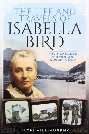 The Life and Travels of Isabella Bird: The Fearless Victorian Adventurer (Trailblazing Women) - Jacki Hill-Murphy [KSIĄŻKA]