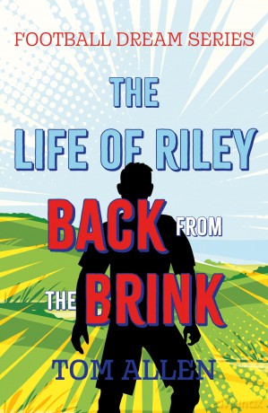 The Life of Riley - Back from the Brink (Football Dream Series) - Tom Allen [KSIĄŻKA]