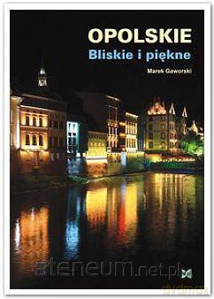 Opolskie Bliskie i piękne WZ [KSĄŻKA]