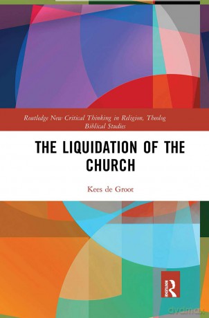 The Liquidation of the Church (Routledge New Critical Thinking in Religion, Theology and Biblical Studies) - Kees de Groot [KSIĄŻKA]
