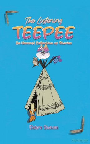 The Listening Teepee: An Unusual Collection of Stories - Debra Steven [KSIĄŻKA]