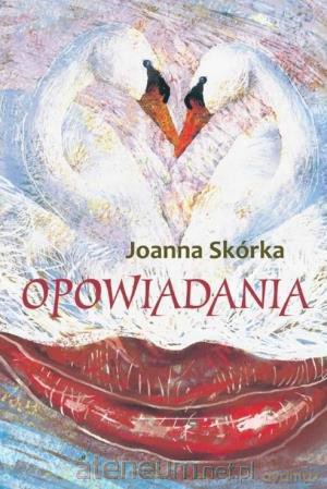 Opowiadania - Joanna Skórka [KSĄŻKA]