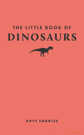 The Little Book of Dinosaurs (Little Books of Nature) - Rhys Charles [KSIĄŻKA]