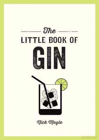 The Little Book of Gin: A Pocket Guide to the World of Gin History, Culture, Cocktails and More - Nick Moyle [KSIĄŻKA]