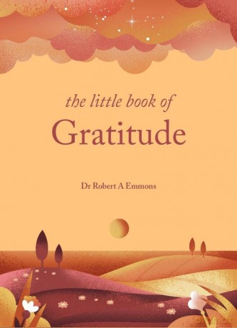 The Little Book of Gratitude: Create a life of happiness and wellbeing by giving thanks (The Little Book Series) - Dr Robert A Emmons PhD [KSIĄŻKA]
