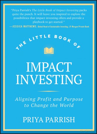 The Little Book of Impact Investing: Aligning Profit and Purpose to Change the World (Little Books. Big Profits) - Priya Parrish [KSIĄŻKA]
