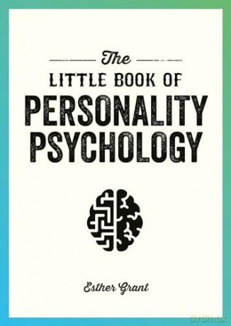 The Little Book of Personality Psychology: The Pocket Guide to Studying the Mind - Esther Grant [KSIĄŻKA]