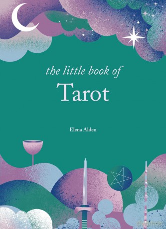 The Little Book of Tarot: Unlock the ancient mysteries of the cards - Elena Alden [KSIĄŻKA]