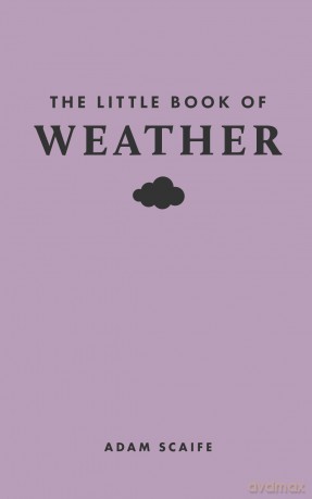 The Little Book of Weather (Little Books of Nature) - Adam Scaife [KSIĄŻKA]