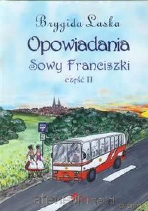 Opowiadania Sowy Franciszki cz. II [KSĄŻKA]