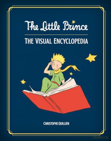 The Little Prince: The Visual Encyclopedia - Christophe Quillien [KSIĄŻKA]