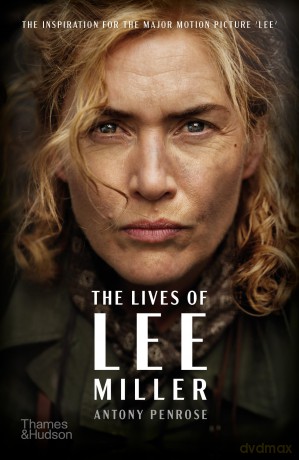 The Lives of Lee Miller: The Inspiration for the Major Motion Picture 'Lee' - Antony Penrose [KSIĄŻKA]