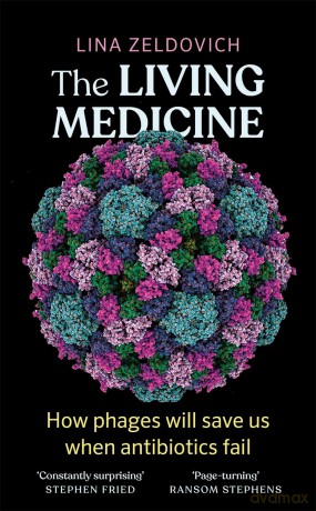 The Living Medicine: How phages will save us when antibiotics fail - Lina Zeldovich [KSIĄŻKA]