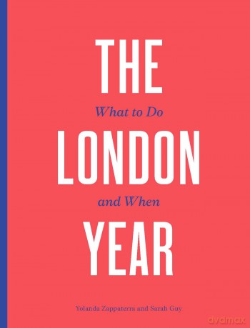 The London Year: What to Do and When - Yolanda Zappaterra [KSIĄŻKA]