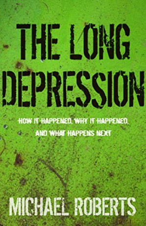 The Long Depression: Marxism and the Global Crisis of Capitalism - Michael Roberts [KSIĄŻKA]
