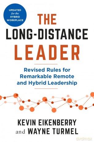 The Long-Distance Leader, Second Edition: Revised Rules for Remarkable Remote and Hybrid Leadership (The Long-Distance Worklife) - Kevin Eikenberry [KSIĄŻKA]